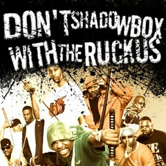 Don't Shadow Box With the Ruckus