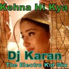 Kehna Hi Kya   Dj Karan Electro Kid Mix   Bombay