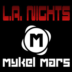 Mykel Mars - L. A. Nights (Original)