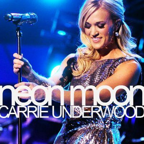Carrie Underwood - Neon Moon. 