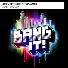 James Brothers & Tres Amici  - Shake That Ass (Le Daan Remix)