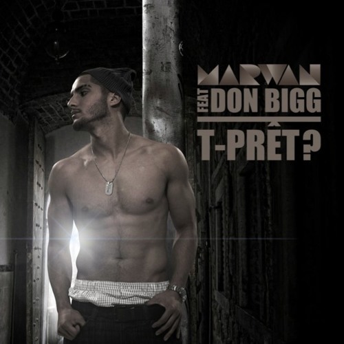 Marwan Feat Don Bigg  -T PRET ?-