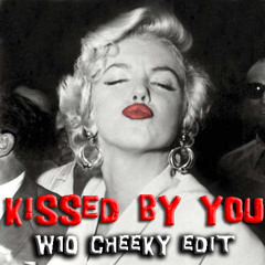 Kissed By You (W10 Cheeky Edit) *free download*