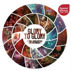 Be Glorified-Glory to Glory