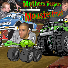 Mothers Keepers - Monstertruck
