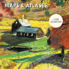 Maps & Atlases - Living Decorations (Friendly Ghost Remix)