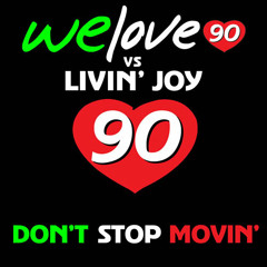 WeLove90 vs Livin Joy  "Don't Stop Movin"  (Vincenzo Callea Rmx)