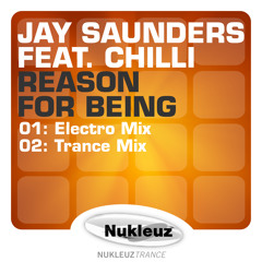 Jay Saunders feat. Chilii - Reason For Being (Trance Mix) [Nukleuz Records] OUT NOW ON BEATPORT