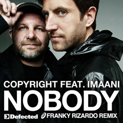 Copyright ft. Imaani - Nobody (Franky Rizardo Remix) [DEFECTED]