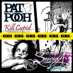 KILL CUPID REMIX - Pato Pooh & Suicida so Fresh