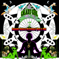 Shamanic Gangsta Psychonauty Rock It Ride - GalaxC Girl Grassroots mix