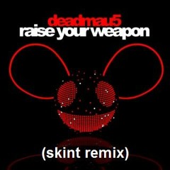 Deadmau5 - Raise Your Weapon (SKINT REMIX)