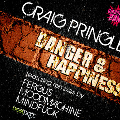 Craig Pringle - Danger and Happiness (MoodMachine Remix) [OUT NOW ON Smash Bang Records]