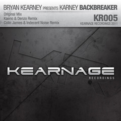 Bryan Kearney pres. Karney - Backbreaker (Colin James & Indecent Noise Remix) [Kearnage] 2011