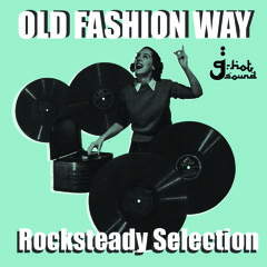 Old fashion way (G-Hot Rocksteady selection)