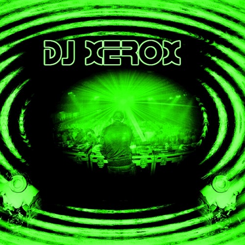 DeejayXerox (Va por ti anika a gozarlaaaaa)