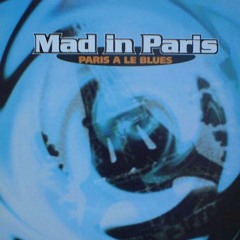 Mad in Paris - Paris a le blues (dee nasty mix)