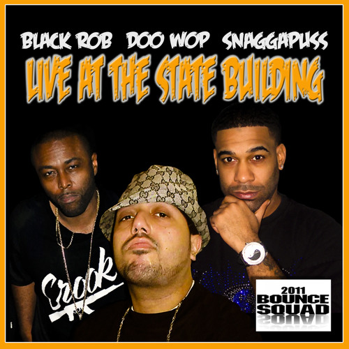 Stream "LIVE AT THE STATE BUILDING" BLACK ROB, SNAGGAPUSS & DOO WOP by dj  doo wop | Listen online for free on SoundCloud
