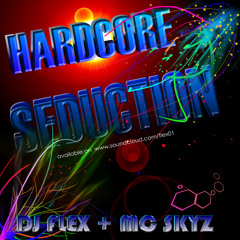 DJ Flex With MC Skyz - Hardcore Seduction (master) *FREE DOWNLOAD*