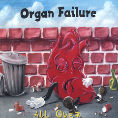 Organ Failure - "The List Of Things That Are Bad"