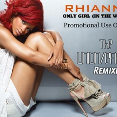 Rhianna ''Only Girl'' (Union Effect  EXTENDED DJ Promo Mix) NOT FOR SALE!!!