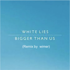 Bigger Than Us (Remix by wimer for stubru contest)