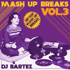 BARTEZ MASHUP BREAKS VOL.3 | 100% VINYL