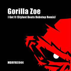 Gorilla Zoe - I Got It (Stylust Beats Dubstep Remix) // FREE DOWNLOAD