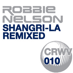 CRWV010 Robbie Nelson - Shangri-La Remixed (Dj Mog & Angus Gibbins Remix)