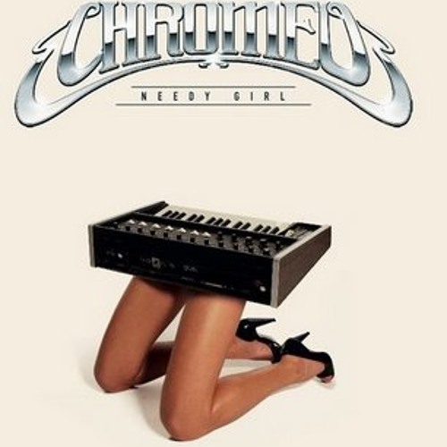 chromeo needy girl lifelike remix