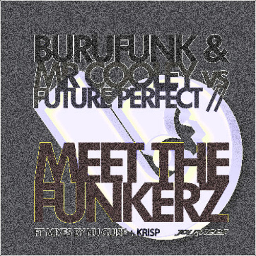 Burufunk VS Future Perfect - Meet Tha Funkerz (unreleased mix) FREE DL