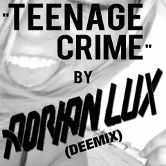 Teenage Crime - Adrian Lux (DEEMIX)