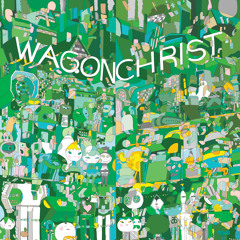 Wagon Christ - 'Toomorrow' Album Minimix