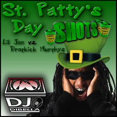 St. Patty's Day SHOTS (DiBella Bootleg)