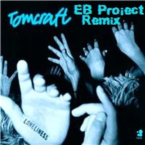 Tomcraft - Loneliness (EB Project Remix)