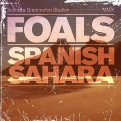Spanish Sahara (Rabbit In The Hat Edit) - Foals