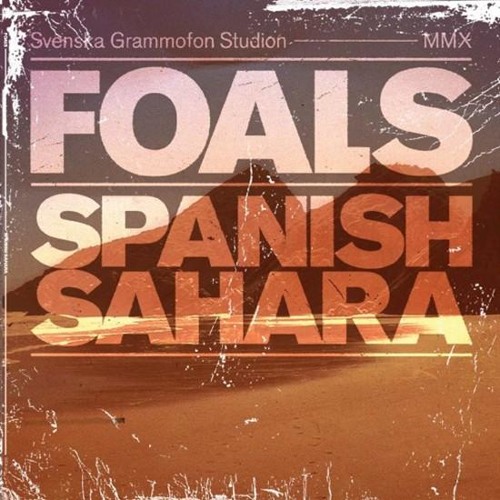 Spanish Sahara (Rabbit In The Hat Edit) - Foals