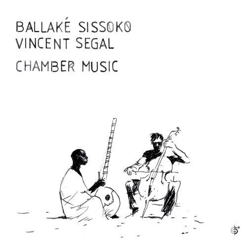 Ballaké Sissoko & Vincent Ségal - "Chamber Music"