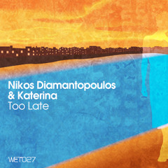 1.Nikos Diamantopoulos feat Katerina -Too late (original mix)