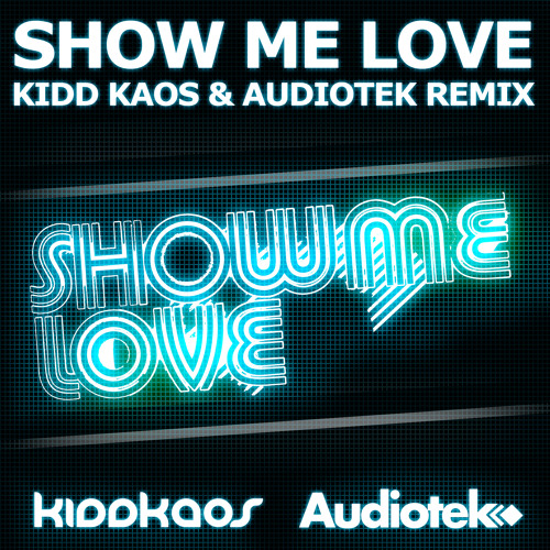 Kidd Kaos & Audiotek - Show me love remix (free download)