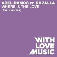 Abel Ramos feat. Rozalla “Where Is The Love” (Antoine Clamaran Remix) - 