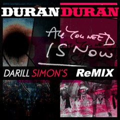 Duran Duran - All You Need Is Now - (Darill ReMIX 2011)