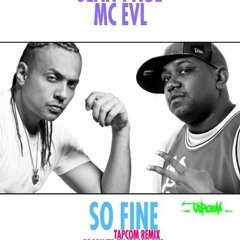 Sean paul and mc evl - so fine (tapcom remix)