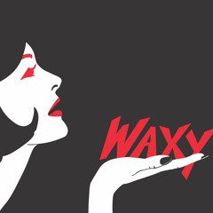 WAXY -  You Say Yes