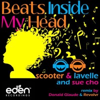 Scooter & Lavelle, Sue Cho - Beats Inside My Head (Donald Glaude & Revolvr Remix)