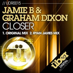 Jamie B & Graham Dixon - Closer (Ryan James Remix)