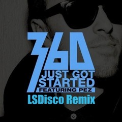 360 ft. Pez - Just Got Started (LSDisco Remix)