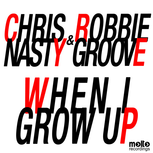 Chris Nasty &amp; Robbie Groove - When I Grow Up (Original Mix)