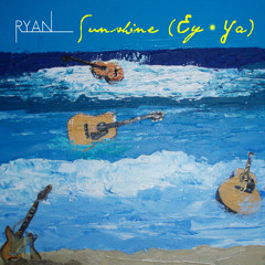 Ryan Dalla-Rosa - Sunshine (Ey Ya)