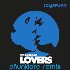 We Should Be Lovers (Phunklore 12" Remix) - Royseven
